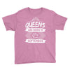 Queens Are Born In September Youth Tee