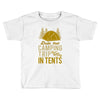 dude that camp trip in tents funny Toddler T-shirt