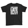i hate being late but Youth Tee