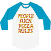 people suck pizza rules 3/4 Sleeve Shirt