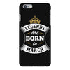 Legends Are Born In March iPhone 6/6s Plus Case