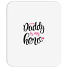 Daddy is my Hero Baby Girl Mousepad