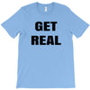 get real T-Shirt