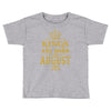 kings are born in august Toddler T-shirt