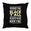 i'm black ya'll Throw Pillow