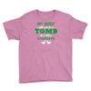 my body is not a tomb! Youth Tee