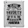 My Daddy Is Totally My Most Favorite Guy of All Time in the History of iPad 3 and 4 Case