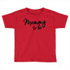 mommy to be Toddler T-shirt