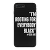 rooting for everybody t shirt. iPhone 7 Plus Case