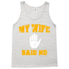 my wife said no Tank Top