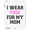 i wear pink for my mom breast cancer iPad 3 and 4 Case