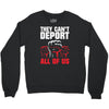 they can't deport all of us Crewneck Sweatshirt