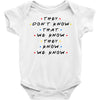 They Don't That We Know They Know We Know Baby Bodysuit