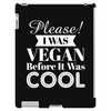 please i was vegan before it was cool iPad 3 and 4 Case