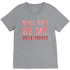 will you be my valentine V-Neck Tee