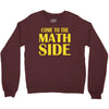 come to the math side Crewneck Sweatshirt