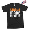 strava made me do it Exclusive T-shirt