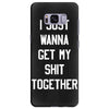 i just wanna get my shit together Samsung Galaxy S8 Plus Case