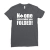 no one cares what you folded Ladies Fitted T-Shirt