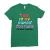This Is My Human Costume I'm Really A Unicorn Ladies Fitted T-Shirt