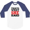 that's what she said funny white t shirt the office tv 3/4 Sleeve Shirt
