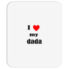 i love my dada Mousepad