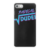 radical dude! iPhone 7 Case