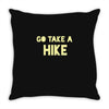 go take a hike Throw Pillow