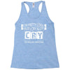 I Am Pretty Cool but Cry A lot You Wouldnt Understand Racerback Tank