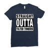 straight outta tilted towers Ladies Fitted T-Shirt