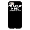 i'm great in bed i can sleep for hours funny iPhone 8