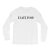 i hate food Long Sleeve Shirts