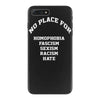 no place for homophobia sexism racism hate iPhone 7 Plus Case