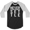 never settle 3/4 Sleeve Shirt