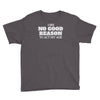 i see no good reason to act my age Youth Tee