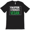 faster stronger vegan T-Shirt