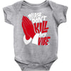 please don&rsquo;t kill my vibe Baby Onesie