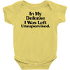 In My Defense I Was Left Unsupervised Baby Bodysuit