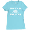 no soup for you Ladies Fitted T-Shirt