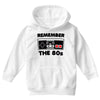 remember the 80's Youth Hoodie