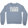 real men make twins Crewneck Sweatshirt
