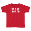 we the north toronto raptors sport nba playoffs drake kyle lowry Toddler T-shirt