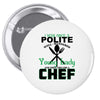 I Was One A Polite Well Mannered Young Lady And Then I Became A Chef Pin-back button