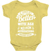 If Things Get Better With Age Then I'm Approaching Magnificent Baby Onesie