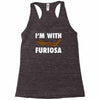 i'm with furiosa Racerback Tank