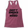 don't smoke shit weed Racerback Tank