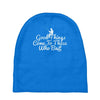 good things come to those who bait Baby Beanies