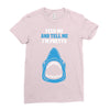 Feed Me and Tell Me I'm Pretty Baby Boy Ladies Fitted T-Shirt