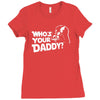 darth vader who's your daddy funny Ladies Fitted T-Shirt