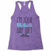 I'm Your Mother's Day Gift Dad Says You're Welcome Boy Racerback Tank